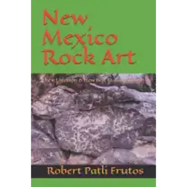 New Mexico Rock Art: There Location & How Best to Access Them