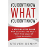 You Don't Know What You Don't Know: A Step-by-Step Guide For Getting the Most From the Sale of Your Business