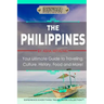 The Philippines: Your Ultimate Guide to Traveling, Culture, History, Food and More: Experience Everything Travel Guide Collection