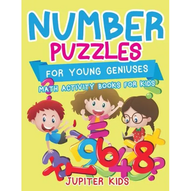 Number Puzzles for Young Geniuses: Math Activity Books for Kids