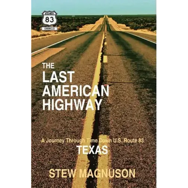 The Last American Highway: A Journey Through Time Down U.S. Route 83 in Texas
