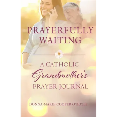 Prayerfully Waiting: A Catholic Grandmother's Prayer Journal