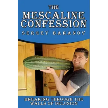 The Mescaline Confession: Breaking Through the Walls of Delusion