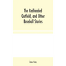 The Redheaded Outfield, and Other Baseball Stories