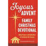 Joyous Advent: Family Christmas Devotional: Daily Prayers and Activities to Celebrate the Season