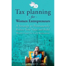 Tax Planning For Women Entrepreneurs: A Strategy to Permanently Reduce Your Taxes and Build Wealth Faster for Early Retirement