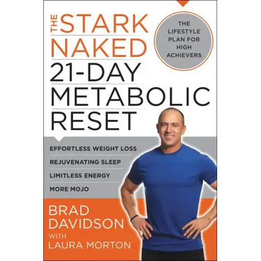 The Stark Naked 21-Day Metabolic Reset: Effortless Weight Loss, Rejuvenating Sleep, Limitless Energy, More Mojo