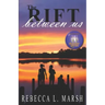 The Rift Between Us