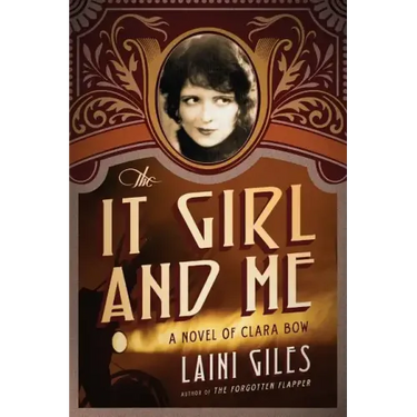 The It Girl and Me: A Novel of Clara Bow