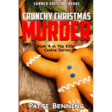 Crunchy Christmas Murder: Killer Cookie Cozy Mysteries, Book 4