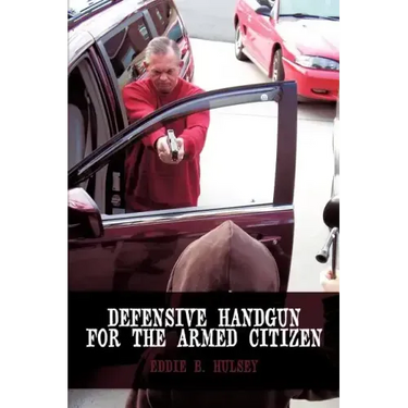 Defensive Handgun for the Armed Citizen