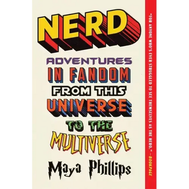 Nerd: Adventures in Fandom from This Universe to the Multiverse