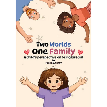 Two Worlds, One Family: A child's perspective on being biracial