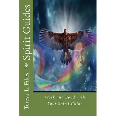 Spirit Guides: Work and Bond with Your Spirit Guide