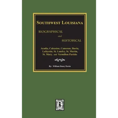 Southwest Louisiana Biographical and Historical