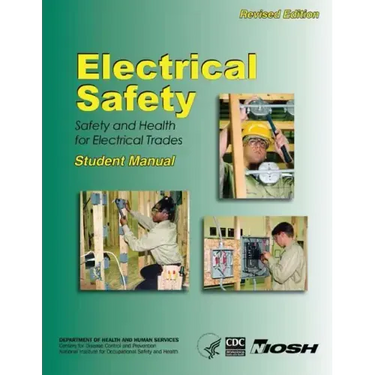 Electrical Safety: Safety and Health For Electrical Trades- Student Manual