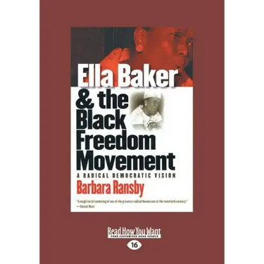 Ella Baker and the Black Freedom Movement: A Radical Democratic Vision (Large Print 16pt)