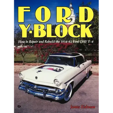 Ford Y-Block: How to Repair and Rebuild the 1954-62 Ford Ohv V-8