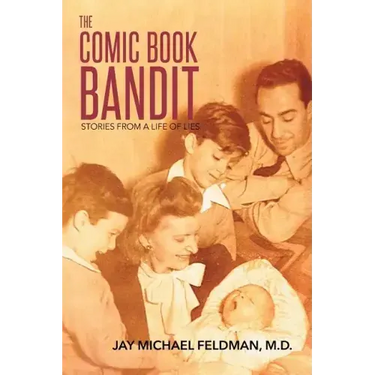 The Comic Book Bandit: Stories from a Life of Lies