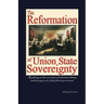 The Reformation of Union State Sovereignty: The Path Back to the Political System Our Founding Fathers Intended-A Sovereign Life, Liberty, and a Free