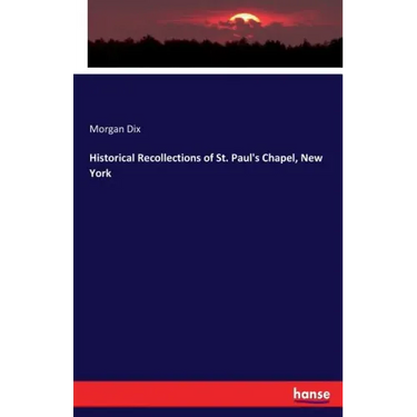 Historical Recollections of St. Paul's Chapel, New York