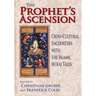 Prophet's Ascension: Cross-Cultural Encounters with the Islamic Mi'raj Tales