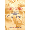 Beyond Caring: Hospitals, Nurses, and the Social Organization of Ethics