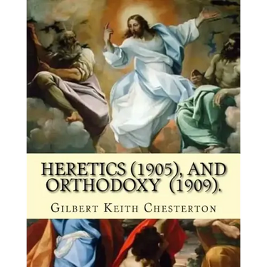 Heretics (1905).By: Gilbert Keith Chesterton, and Orthodoxy (1909). By: Gilbert Keith Chesterton: Christian apologetics