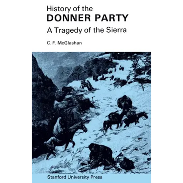 History of the Donner Party: A Tragedy of the Sierra