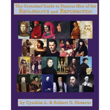 The Greenleaf Guide to Famous Men of the Renaissance and Reformation