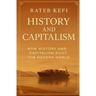History and Capitalism: How History and Capitalism Built the Modern World