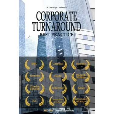 Corporate Turnaround Best Practice: Cases Studies and Articles in Corporate Restructuring