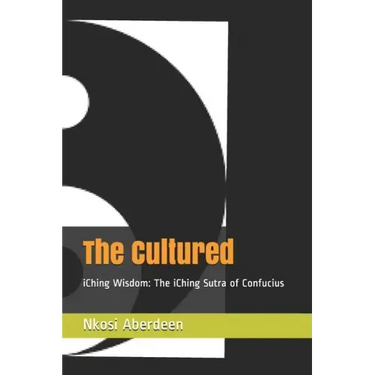 The Cultured: iChing Wisdom: The iChing Sutra of Confucius