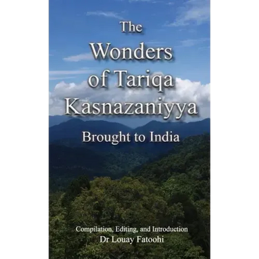 The Wonders of Tariqa Kasnazaniyya Brought to India