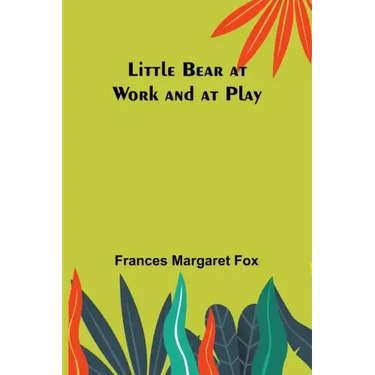 Little Bear at Work and at Play