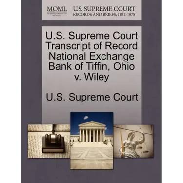 U.S. Supreme Court Transcript of Record National Exchange Bank of Tiffin, Ohio V. Wiley