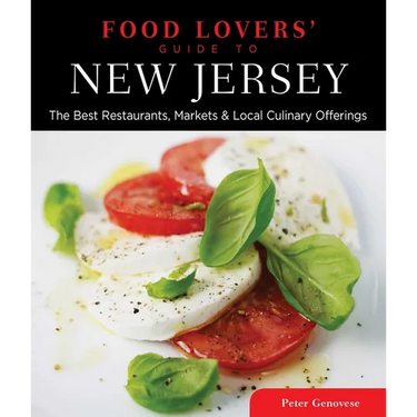 Food Lovers' Guide To(r) New Jersey: The Best Restaurants, Markets & Local Culinary Offerings