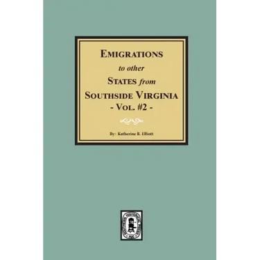 Emigrations to Other States from Southside Virginia - Vol. #2.