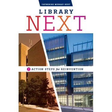Library Next: Seven Action Steps for Reinvention