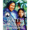 Water Walkers: Walking Lake Superior: Walking Lake Superior