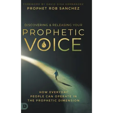 Discovering and Releasing Your Prophetic Voice: How Everyday People Can Operate in the Prophetic Dimension