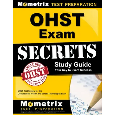 Ohst Exam Secrets Study Guide: Ohst Test Review for the Occupational Health and Safety Technologist Exam