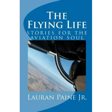 The Flying Life: stories for the aviation soul
