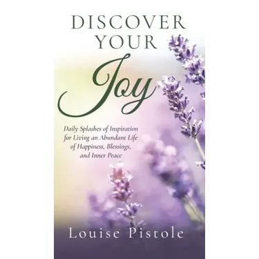 Discover Your Joy: Daily Splashes of Inspiration for Living an Abundant Life of Happiness, Blessings, and Inner Peace