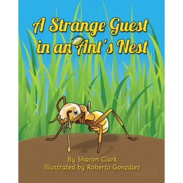 A Strange Guest in an Ant's Nest: A Children's Nature Picture Book, a Fun Ant Story That Kids Will Love