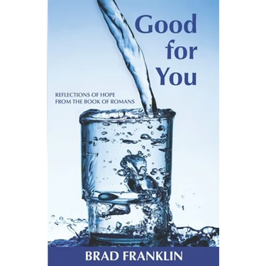 Good for You: Reflections of Hope from the Book of Romans