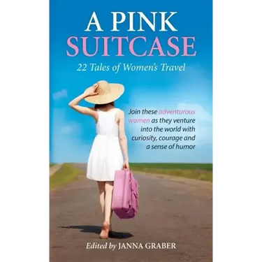 A Pink Suitcase: 22 Tales of Women's Travel