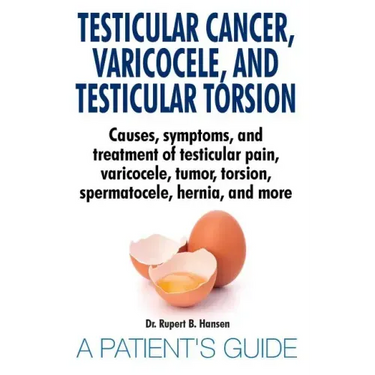 Testicular Cancer, Varicocele, and Testicular Torsion. Causes, symptoms, and treatment of testicular pain, varicocele, tumor, torsion, spermatocele, h