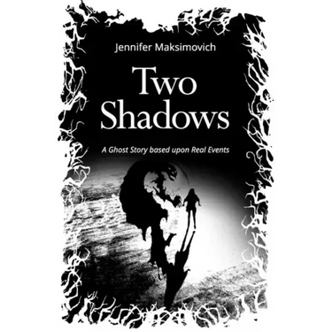 Two Shadows: A Ghost Story based upon Real Events