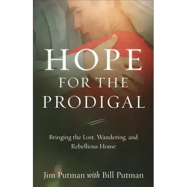 Hope for the Prodigal: Bringing the Lost, Wandering, and Rebellious Home